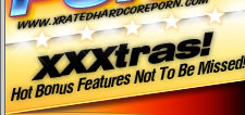 Xrated Hardcore Porn - Bonus XXXtras